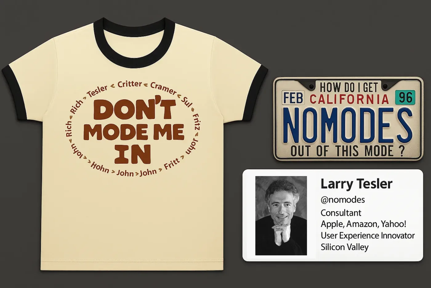 他把 Don‘t Mode Me In 这句话印在了他的 T 恤上，同时一直在使用 NOMODES 车牌。